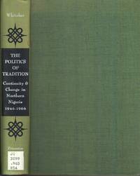 cover of Politics of Tradition: Continuity and Change in Northern Nigeria, 1946-1966 (Ctr of Intl Studies)