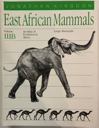 EAST AFRICAN MAMMALS An Atlas of Evolution in Africa Volume III Part B (Large Mammals)