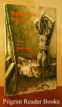 Wintering Over: Stories. by Terence Byrnes - Paperback - First Edition - 1980 - from Pilgrim Reader Books - IOBA (SKU: 27199)