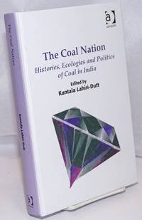image of The coal nation: histories, ecologies and politics of coal in India