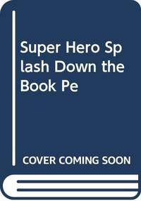 Super Hero Splash Down the Book Pe