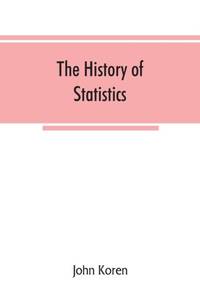 The history of statistics, their development and progress in many countries; in memoirs to...