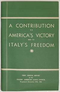 image of A contribution to America's victory and to Italy's freedom. First Annual Report of the Italian-American Labor Council, organized December 20th, 1941