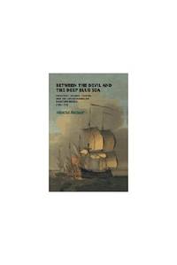Between the Devil and the Deep Blue Sea: Merchant Seamen, Pirates and the Anglo-American Maritime...