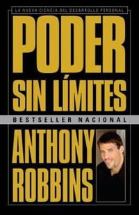 Poder Sin L?mites : La Nueva Ciencia Del Desarrollo Personal