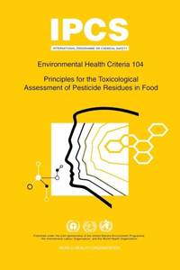 Principles for the Toxicological Assessment of Pesticide Residues in Food: Environmental Health...