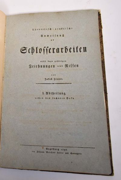 Theoretisch-praktische Anweisung zu Schlosserarbeiten nebst dazu gehörigen Zeichnungen u. Rissen