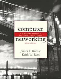 Computer Networking : A Top-down Approach Featuring the Internet
