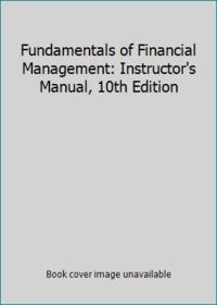 image of Fundamentals of Financial Management: Instructor's Manual, 10th Edition