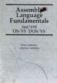 Assembly Language Fundamentals 360/370 OS/VS DOS/VS de Yarmish: Rina and Joshua Yarmish - 1979