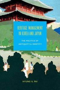 Heritage Management in Korea and Japan: The Politics of Antiquity and Identity