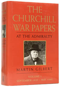 The Churchill War Papers: Volume I, at the Admiralty, September 1939 - May 1940 by GILBERT, Martin (1936-2015)