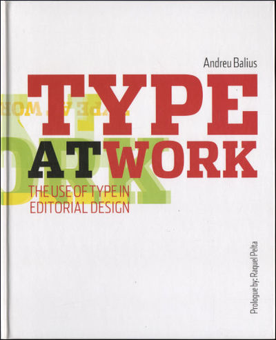 TYPE AT WORK. The Use of Type in Editorial Design.