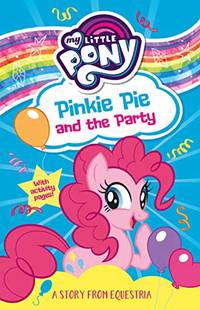 My Little Pony: Pinkie Pie and the Party: From the children's book series for young readers...