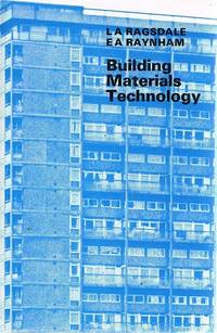 Building Materials Technology by Ragsdale L. A; Raynham E A - 1972