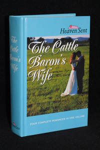 image of The Cattle Baron's Wife: The Cattle Baron's Wife/Myles from Anywhere/Logan's Lady/An Unmasked Heart (Heaven Sent)