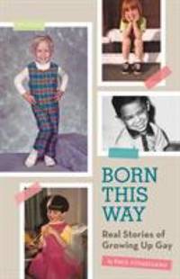 Born This Way : Real Stories of Growing up Gay