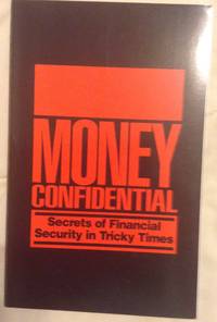 Money Confidential Secrets of Financial Security in Tricky Times