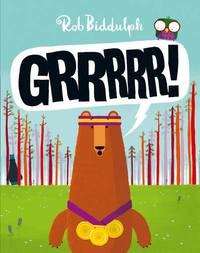 Grrrrr!: A Witty Children's Adventure About a Bear Who Loses His Champion Roar