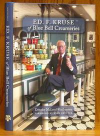 Ed F. Kruse of Blue Bell Creameries by MacInerney, Dorothy McLeod - 2016