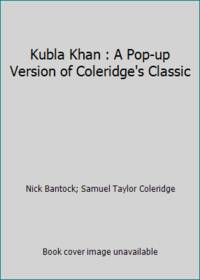 Kubla Khan : A Pop-up Version of Coleridge's Classic