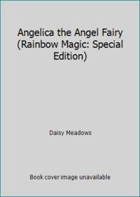 Angelica the Angel Fairy (Rainbow Magic: Special Edition)