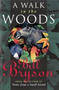 A Walk in the Woods: Rediscovering America on the Appalachian Trail by Bryson, Bill - 1998