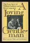 A Loving Gentleman: The Love Story of William Faulkner and Meta Carpenter  [*SIGNED*]