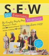 Sew Everything Workshop: The Complete Step-by-step Beginner's Guide