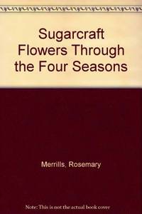 Sugarcraft Flowers Through the Four Seasons
