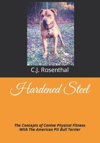 Hardened Steel: The Concepts of Canine Physical Fitness With The American Pit Bull Terrier