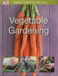 Vegetable Gardening (Simple Steps to Success)