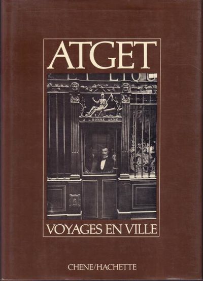 Atget: Voyages en ville. Texte de Roméo Martinez…