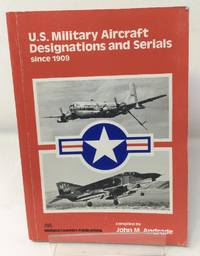 United States Military Aircraft Designations and Serials Since 1909 by Andrade, John M - 1979-01-01