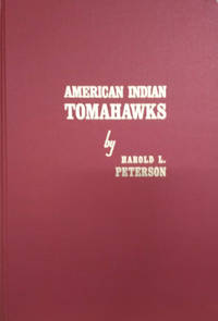 American Indian Tomahawks by Peterson, Harold L - 1971