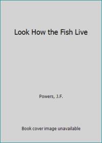 Look How the Fish Live