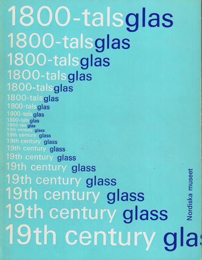 1800-talsglas. 19th century glass. [Utg. av]…