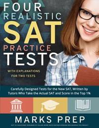Four Realistic SAT Practice Tests: Two with Answer Explanations : Carefully Designed Practice...