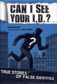 Can I See Your I.D.?: True Stories of False Identities