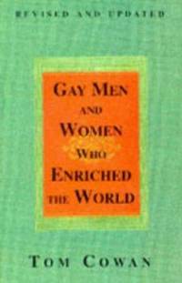 Gay Men and Women Who Enriched the World by Tom Cowan - 1996