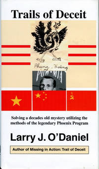 Trails of Deceit: Solving a Decades Old Mystery Utilizing the Methods of the Legendary Phoenix Program by Larry J O'Daniel - First Edition - 2000 - from Whiting Books, IOBA (SKU: 09907)
