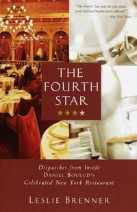 The Fourth Star: Dispatches from Inside Daniel Boulud's Celebrated New York Restaurant