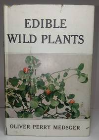 EDIBLE WILD PLANTS by Medsger, Oliver Perry - 1957