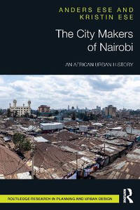 The City Makers of Nairobi: An African Urban History