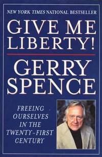 Give Me Liberty : Freeing Ourselves in the Twenty First Century