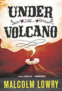 Under the Volcano by Malcolm Lowry - 2009-05-01