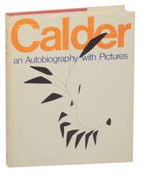 Calder: An Autobiography with Pictures by CALDER, Alexander - 1967