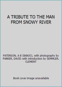 A TRIBUTE TO THE MAN FROM SNOWY RIVER