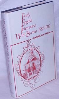 image of Early English Intercourse With Burma, 1587-1743. Second Edition, With The Tragedy of Negrais as a New Appendix