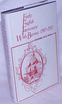 Early English Intercourse With Burma, 1587-1743. Second Edition, With The Tragedy of Negrais as a...